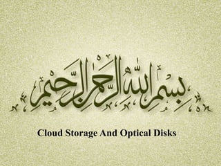 Cloud Storage And Optical Disks
 