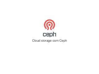 Cloud storage com Ceph
 