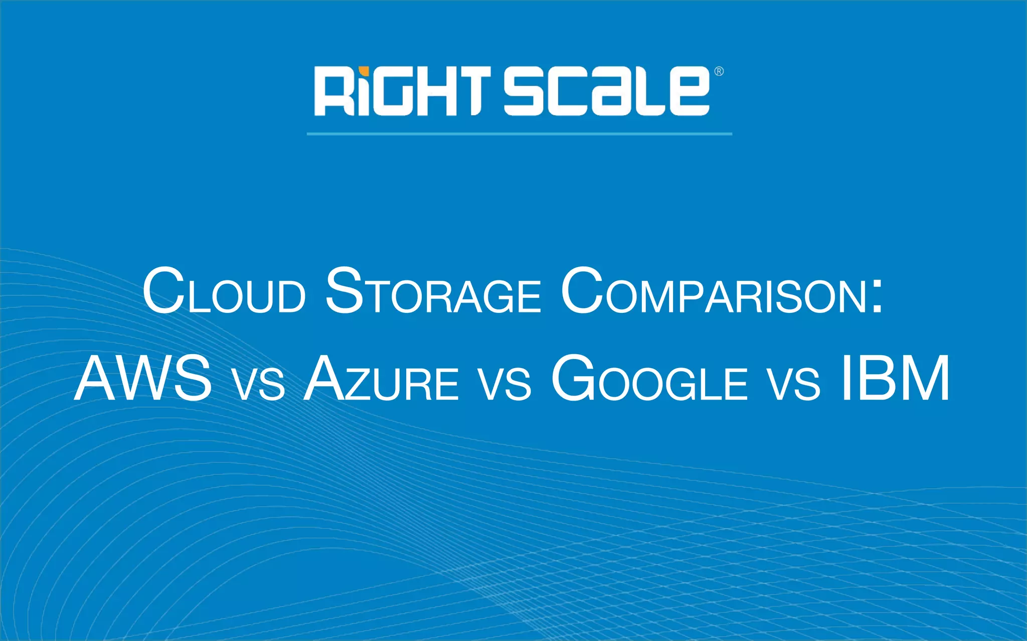 Cloud Storage Comparison AWS vs Azure vs Google vs IBM PPT