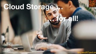1
Cloud Storage …
… for all!
 