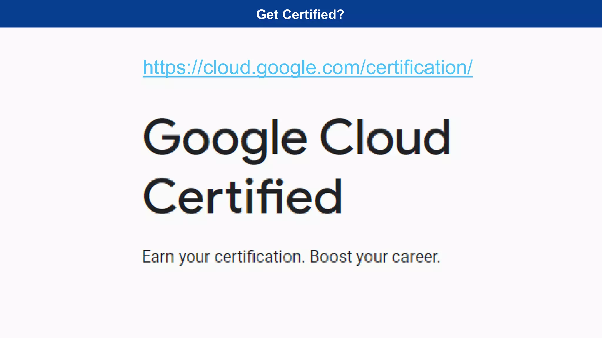 Get Certified?
https://cloud.google.com/certification/
 