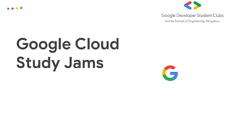 Google Cloud
Study Jams
 