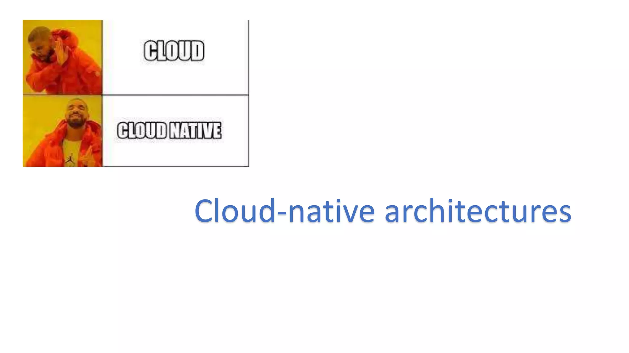 Cloud-native architectures
 