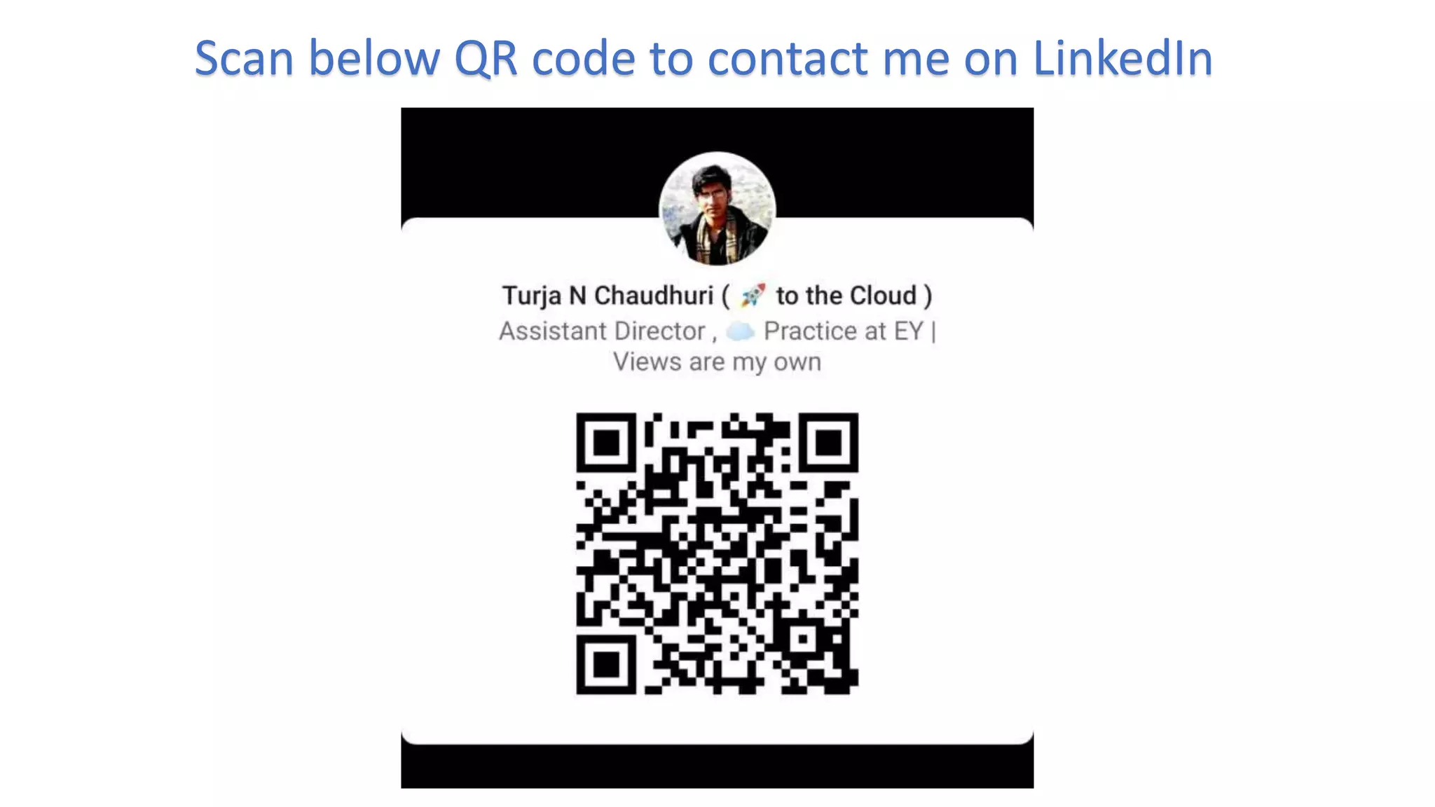 Scan below QR code to contact me on LinkedIn
 