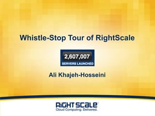 Whistle-Stop Tour of RightScaleAli Khajeh-Hosseini 