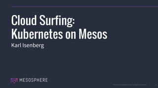 Cloud Surfing: Kubernetes on Mesos Slide 1