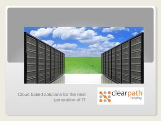 Cloud based solutions for the next generation of IT 