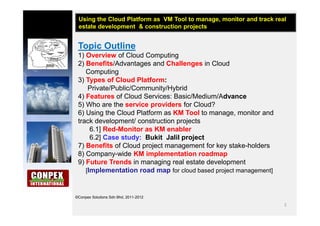 2
©Conpex Solutions Sdn Bhd, 2011-2012
Topic Outline
1) Overview of Cloud Computing
2) Benefits/Advantages and Challenges ...