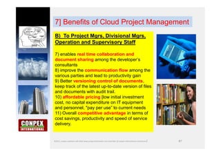 87
7] Benefits of Cloud Project Management
B) To Project Mgrs, Divisional Mgrs,
Operation and Supervisory Staff
7) enables...