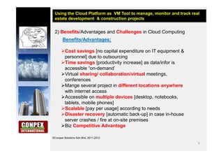 9
©Conpex Solutions Sdn Bhd, 2011-2012
2) Benefits/Advantages and Challenges in Cloud Computing
Benefits/Advantages;
Cost...