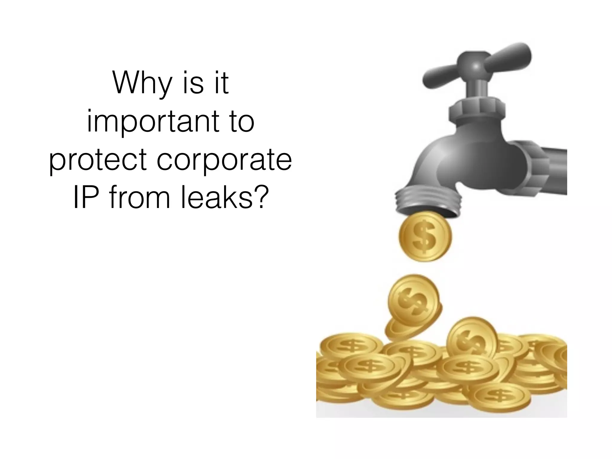 Why is it
important to
protect corporate
IP from leaks?
 