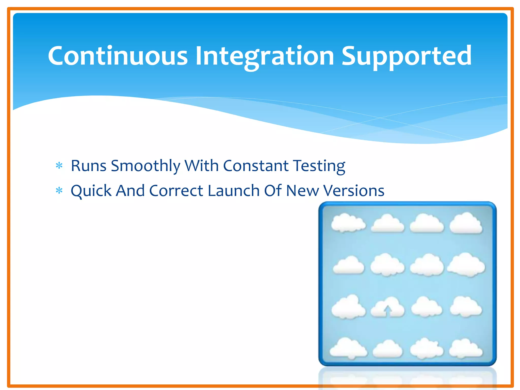  Runs Smoothly With Constant Testing
Quick And Correct Launch Of New Versions
Continuous Integration Supported
