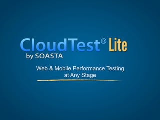 Lite
Web & Mobile Performance Testing
         at Any Stage
 