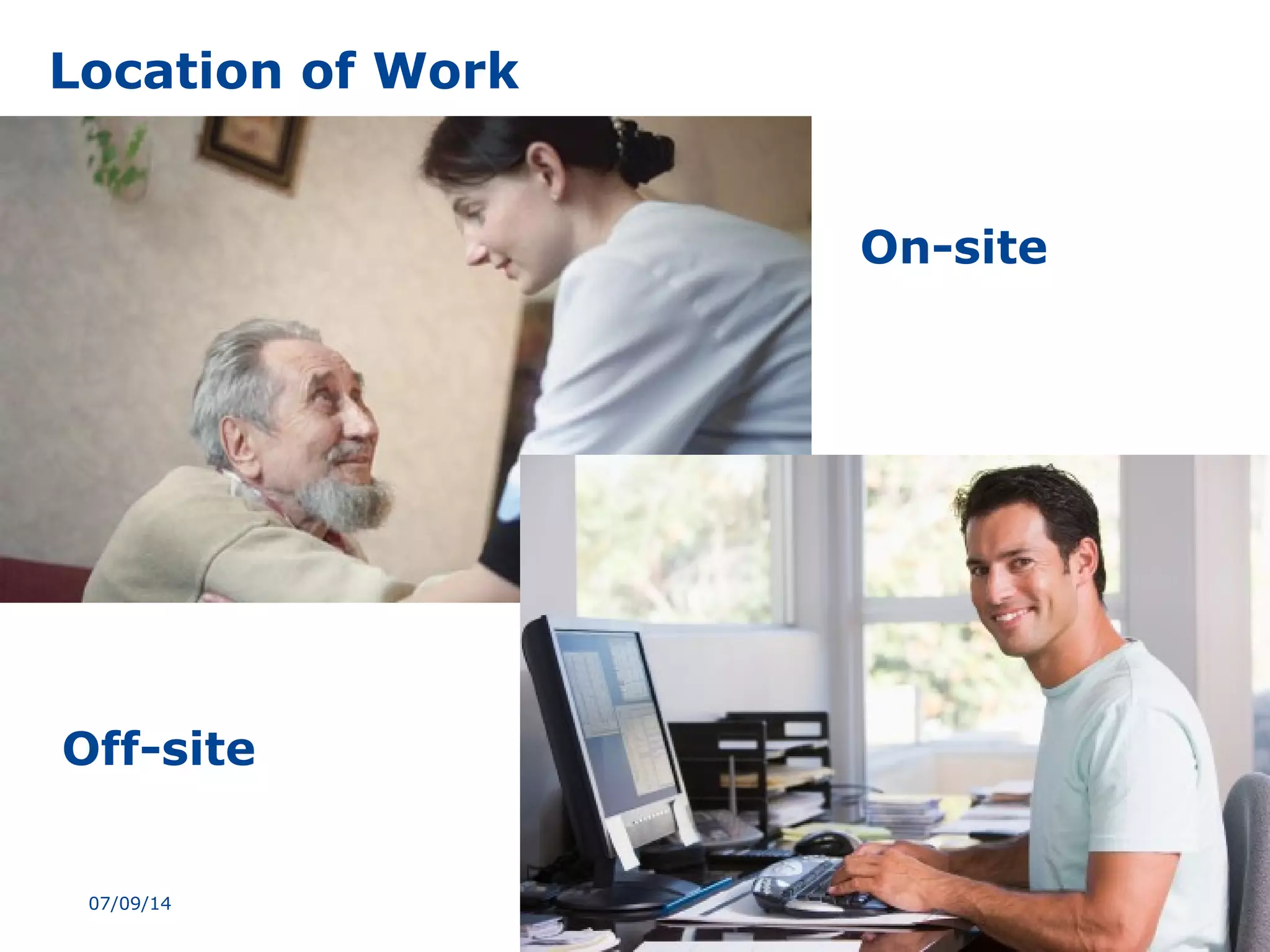 On-site
Location of Work
2007/09/14
Off-site
 