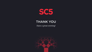 THANK YOU
Have a great evening!
 