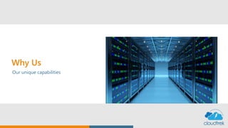 Why Us
Our unique capabilities
 