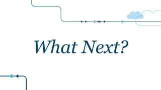 What Next?
 