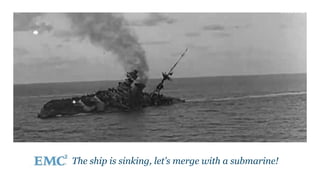 The ship is sinking, let’s merge with a submarine!
 