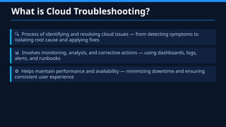 Cloud Issue Cloud Troubleshooting Scenarios Explained | PPTX