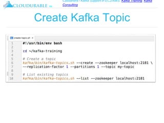 Cassandra / Kafka Support in EC2/AWS. Kafka Training, Kafka
Consulting
™
Create Kafka Topic
 