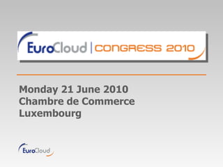 Monday 21 June 2010 Chambre de Commerce Luxembourg 