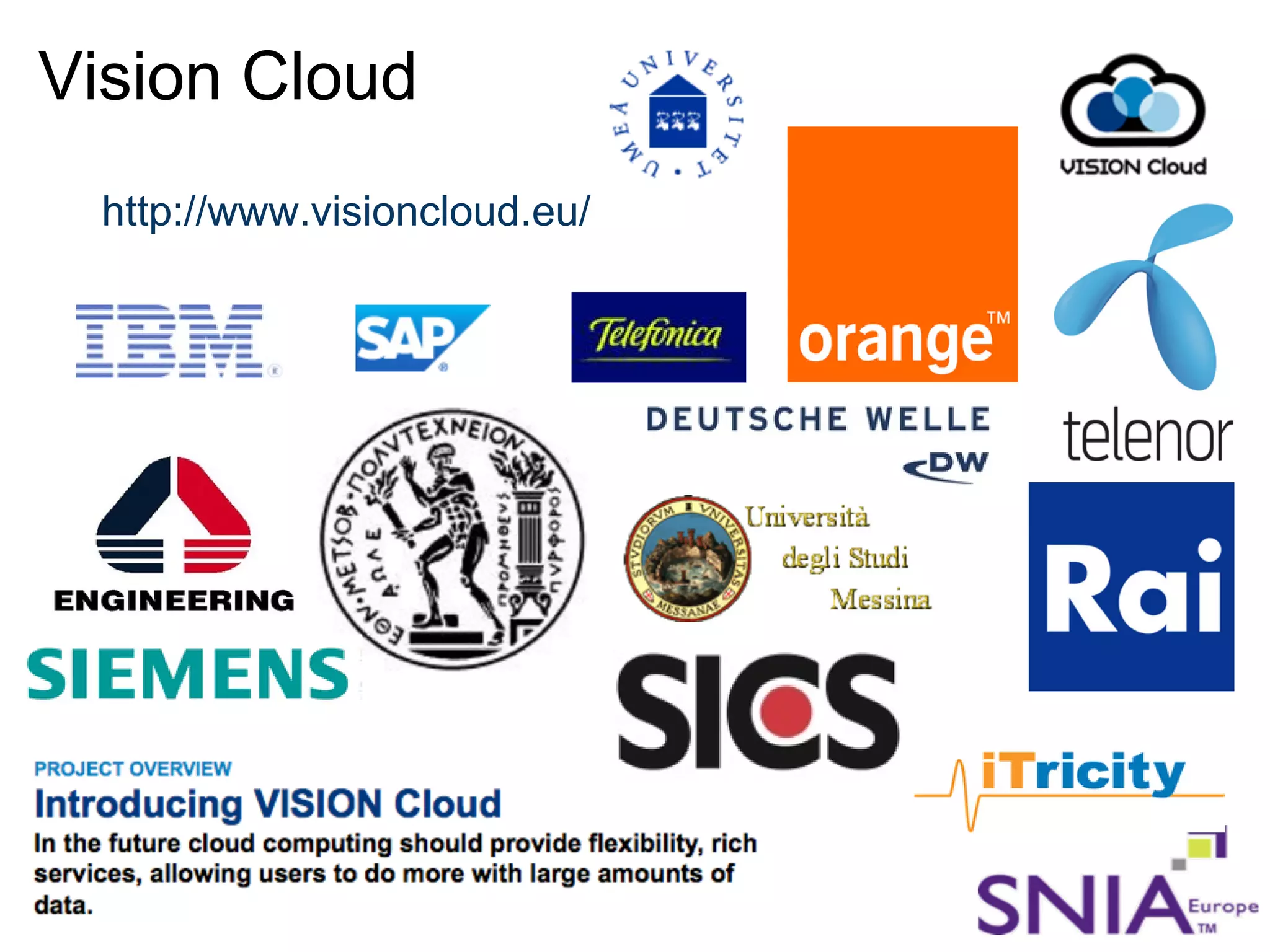 Vision Cloud
  http://www.visioncloud.eu/
 