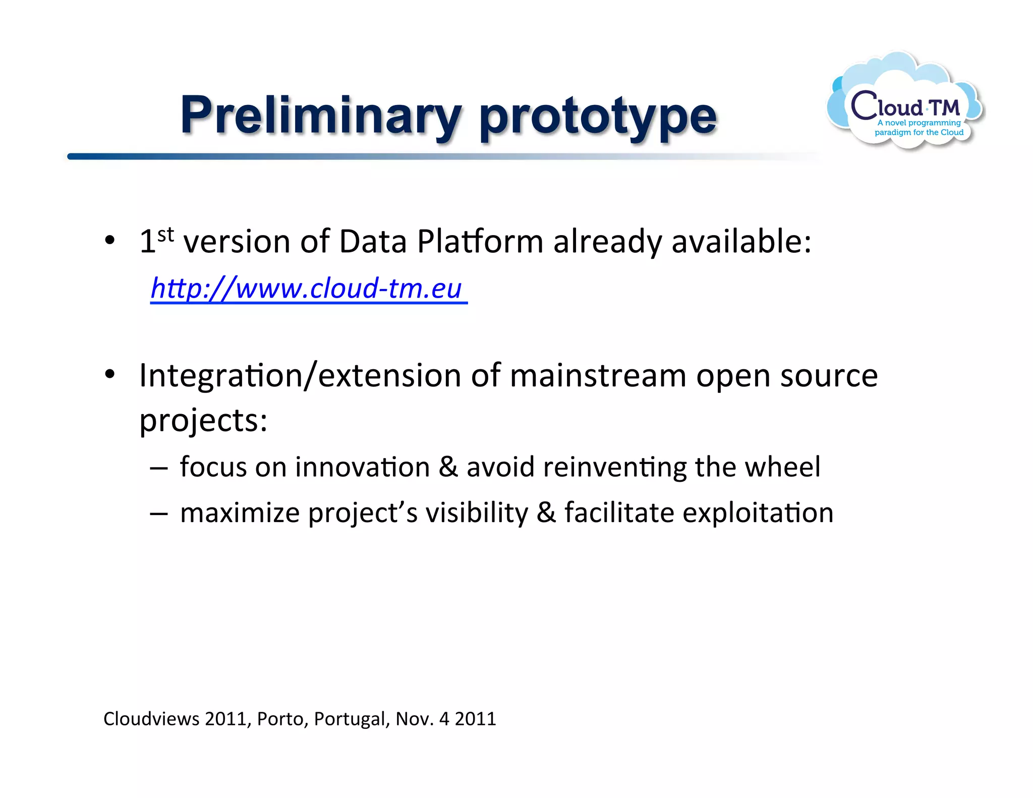Preliminary prototype

•  M$%!7&'$3.(!.-!,#%#!*N#a.'/!#N'&#)8!#7#3N#;N&Q!
     !"#$%%&&&'()*+,-./'0+1
     !
•  ?(%&'#J.(g&[%&($3.(!.-!/#3($%'&#/!.2&(!$.<':&!
   2'.O&:%$Q!
     –  -.:<$!.(!3((.7#J.(!`!#7.3)!'&3(7&(J(!%+&!P+&&N!
     –  /#[3/34&!2'.O&:%h$!73$3;3N3%8!`!-#:3N3%#%&!&[2N.3%#J.(!




BN.<)73&P$!FGMM>!*.'%.>!*.'%<#N>!@.7]!U!FGMM!
 