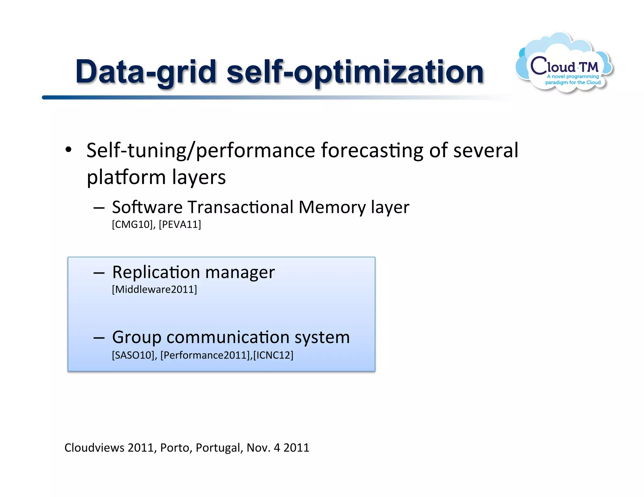 Data-grid self-optimization

•  1&N-C%<(3(g2&'-.'/#(:&!-.'&:#$J(!.-!$&7&'#N!
   2N#a.'/!N#8&'$!
     –  1.mP#'&!K'#($#:J.(#N!"&/.'8!N#8&'!
         iB"=MGk>!i*AnVMMk!
        !
     –  9&2N3:#J.(!/#(#&'!
         i"3))N&P#'&FGMMk!
        !
     –  ='.<2!:.//<(3:#J.(!$8$%&/!
         i1V1^MGk>!i*&'-.'/#(:&FGMMk>i?B@BMFk!

     !


BN.<)73&P$!FGMM>!*.'%.>!*.'%<#N>!@.7]!U!FGMM!
 