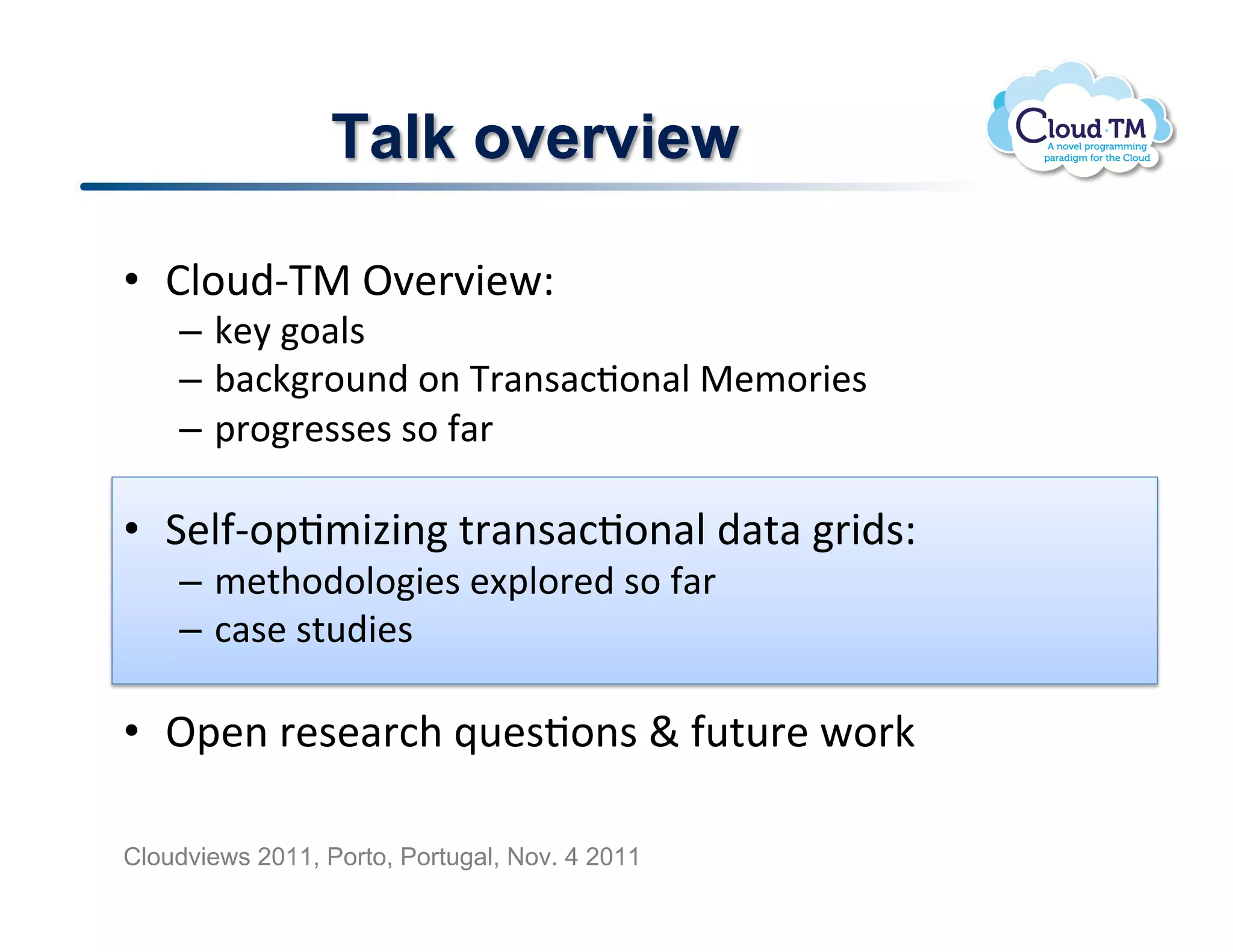 Talk overview

•  BN.<)CK"!^7&'73&PQ!
    –  X&8!.#N$!
    –  ;#:X'.<()!.(!K'#($#:J.(#N!"&/.'3&$!
    –  2'.'&$$&$!$.!-#'!

•  1&N-C.2J/343(!%'#($#:J.(#N!)#%#!'3)$Q!
    –  /&%+.).N.3&$!&[2N.'&)!$.!-#'!
    –  :#$&!$%<)3&$!

•  ^2&(!'&$&#':+!_<&$J.($!`!-<%<'&!P.'X!

Cloudviews 2011, Porto, Portugal, Nov. 4 2011
 