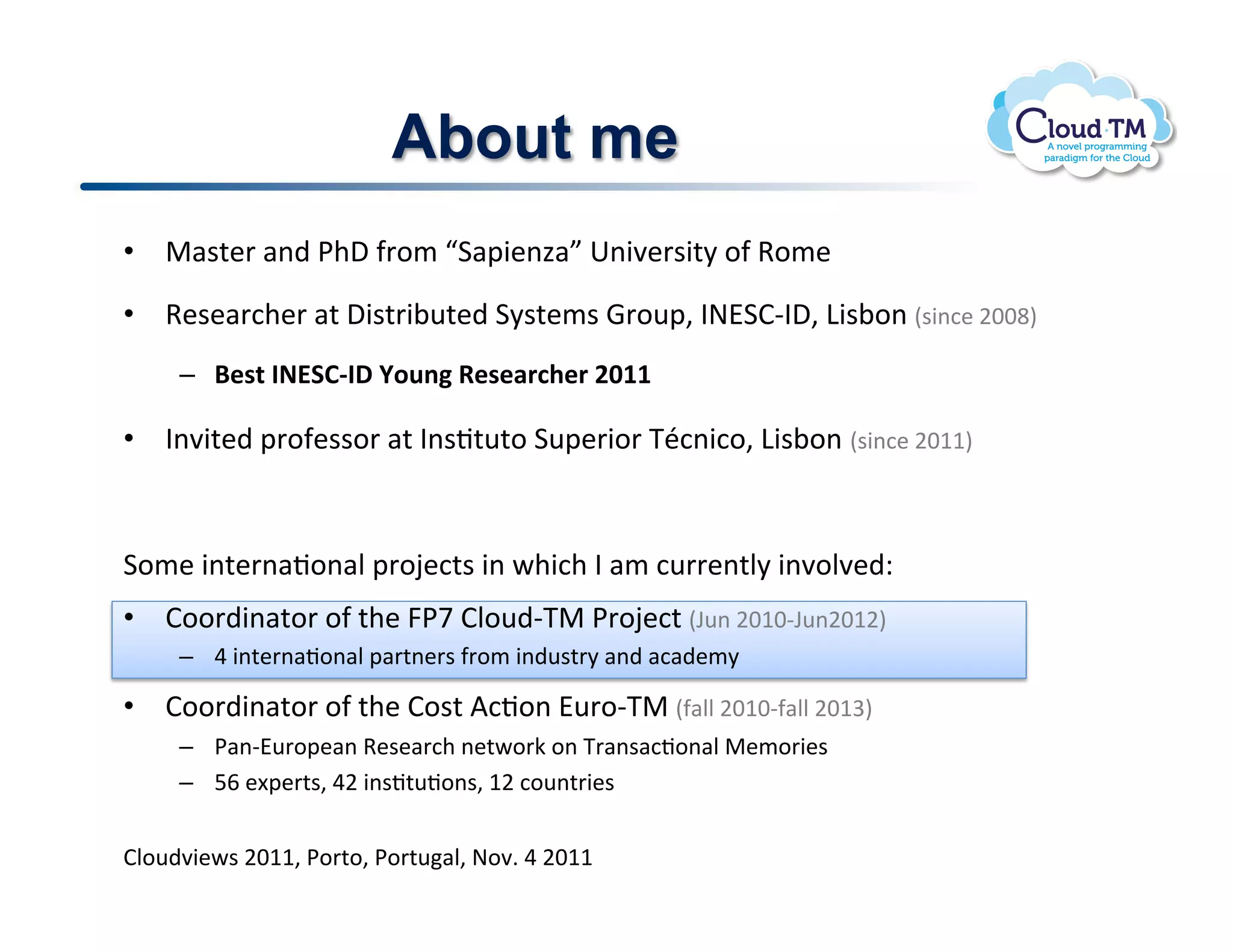 About me
•  "#$%&'!#()!*+,!-'./!01#23&(4#5!6(37&'$3%8!.-!9./&!

•  9&$&#':+&'!#%!,3$%'3;<%&)!18$%&/$!='.<2>!?@A1BC?,>!D3$;.(!E$3(:&!FGGHI!
     –  9"2/.:;<!=%:>.?&5,-.8"2"103@"0.ABCC!

•  ?(73%&)!2'.-&$$.'!#%!?($J%<%.!1<2&'3.'!KL:(3:.>!D3$;.(!E$3(:&!FGMMI!



1./&!3(%&'(#J.(#N!2'.O&:%$!3(!P+3:+!?!#/!:<''&(%N8!3(7.N7&)Q!
•  B..')3(#%.'!.-!%+&!R*S!BN.<)CK"!*'.O&:%!ET<(!FGMGCT<(FGMFI!
     –  U!3(%&'(#J.(#N!2#'%(&'$!-'./!3()<$%'8!#()!#:#)&/8!

•  B..')3(#%.'!.-!%+&!B.$%!V:J.(!A<'.CK"!E-#NN!FGMGC-#NN!FGMWI!
     –  *#(CA<'.2&#(!9&$&#':+!(&%P.'X!.(!K'#($#:J.(#N!"&/.'3&$!
     –  YZ!&[2&'%$>!UF!3($J%<J.($>!MF!:.<(%'3&$!
!
BN.<)73&P$!FGMM>!*.'%.>!*.'%<#N>!@.7]!U!FGMM!
 