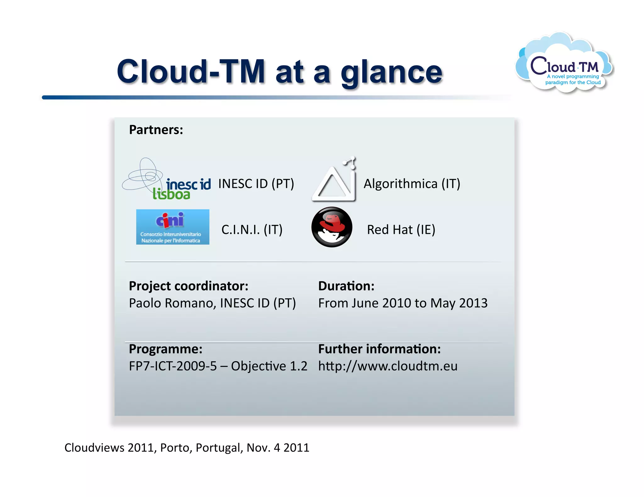 Cloud-TM at a glance
            "#$%&'$()!


                                                         !
          !!!!!!!!!!!!!!!!!!!!!!!!!!!!!!"#$%&!"'!()*+! !!!!!!!!!!!!!!!!!,-./01234156!("*+     !
                                                     !
          !!!!!!!!!!!!!!!!!!!!!!!!!!!!!!!&7"7#7"7!("*+                                    !
                                                             !!!!!!!!!!!!!!!!!!89:!;62!("$+


            "$*+',%!,**$-.&#%*$)!                              /0$#1*&)!
            )6/-/!8/46</=!"#$%&!"'!()*+!                       >0/4!?@<9!ABCB!2/!D6E!ABCF!


            "$*2$#33')!                    40$%5'$!.&6*$3#1*&)!
            >)GH"&*HABBIHJ!K!LMN95OP9!C7A! 3QRSTTUUU75-/@:2479@!




BN.<)73&P$!FGMM>!*.'%.>!*.'%<#N>!@.7]!U!FGMM!
 
