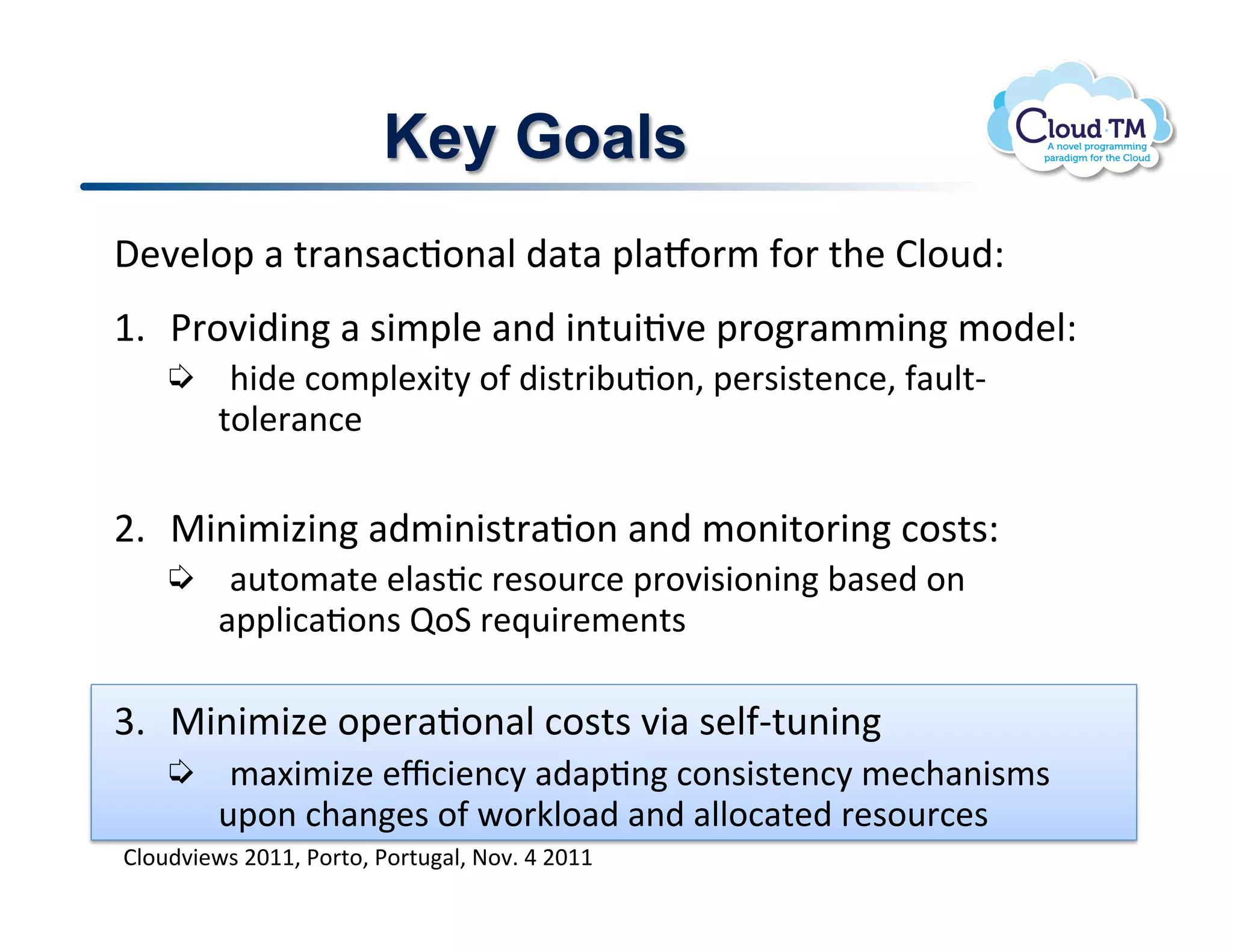 Key Goals
,&7&N.2!#!%'#($#:J.(#N!)#%#!2N#a.'/!-.'!%+&!BN.<)Q!
M]  *'.73)3(!#!$3/2N&!#()!3(%<3J7&!2'.'#//3(!/.)&NQ!
         +3)&!:./2N&[3%8!.-!)3$%'3;<J.(>!2&'$3$%&(:&>!-#<N%C
         %.N&'#(:&!

F]  "3(3/343(!#)/3(3$%'#J.(!#()!/.(3%.'3(!:.$%$Q!
         #<%./#%&!&N#$J:!'&$.<':&!2'.73$3.(3(!;#$&)!.(!
         #22N3:#J.($!b.1!'&_<3'&/&(%$!

W]  "3(3/34&!.2&'#J.(#N!:.$%$!73#!$&N-C%<(3(!
         /#[3/34&!&c:3&(:8!#)#2J(!:.($3$%&(:8!/&:+#(3$/$!
         <2.(!:+#(&$!.-!P.'XN.#)!#()!#NN.:#%&)!'&$.<':&$!
BN.<)73&P$!FGMM>!*.'%.>!*.'%<#N>!@.7]!U!FGMM!
 