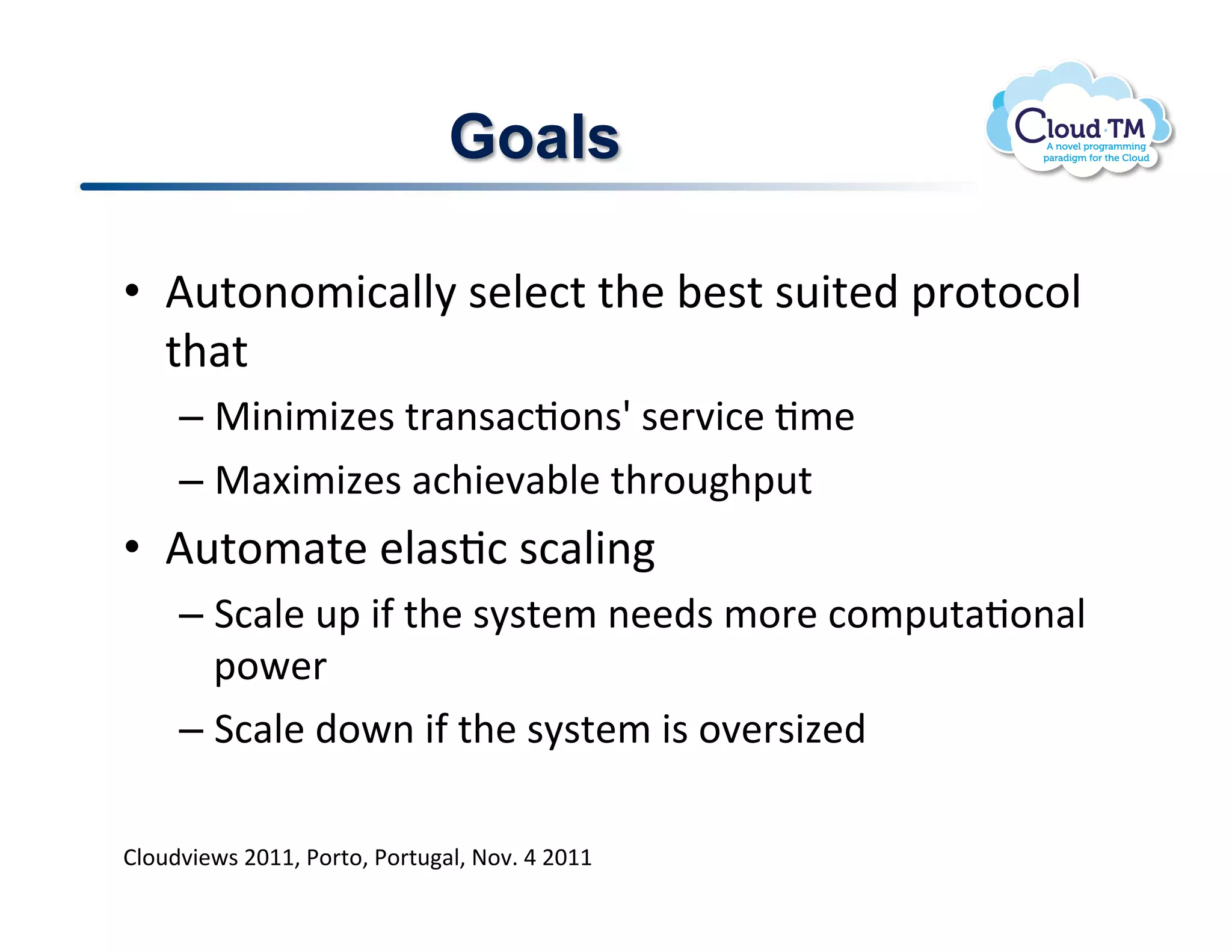 Goals

•  V<%.(./3:#NN8!$&N&:%!%+&!;&$%!$<3%&)!2'.%.:.N!
   %+#%!
     –  "3(3/34&$!%'#($#:J.($w!$&'73:&!J/&!
     –  "#[3/34&$!#:+3&7#;N&!%+'.<+2<%!
•  V<%./#%&!&N#$J:!$:#N3(!
     –  1:#N&!<2!3-!%+&!$8$%&/!(&&)$!/.'&!:./2<%#J.(#N!
        2.P&'!
     –  1:#N&!).P(!3-!%+&!$8$%&/!3$!.7&'$34&)!

BN.<)73&P$!FGMM>!*.'%.>!*.'%<#N>!@.7]!U!FGMM!
 