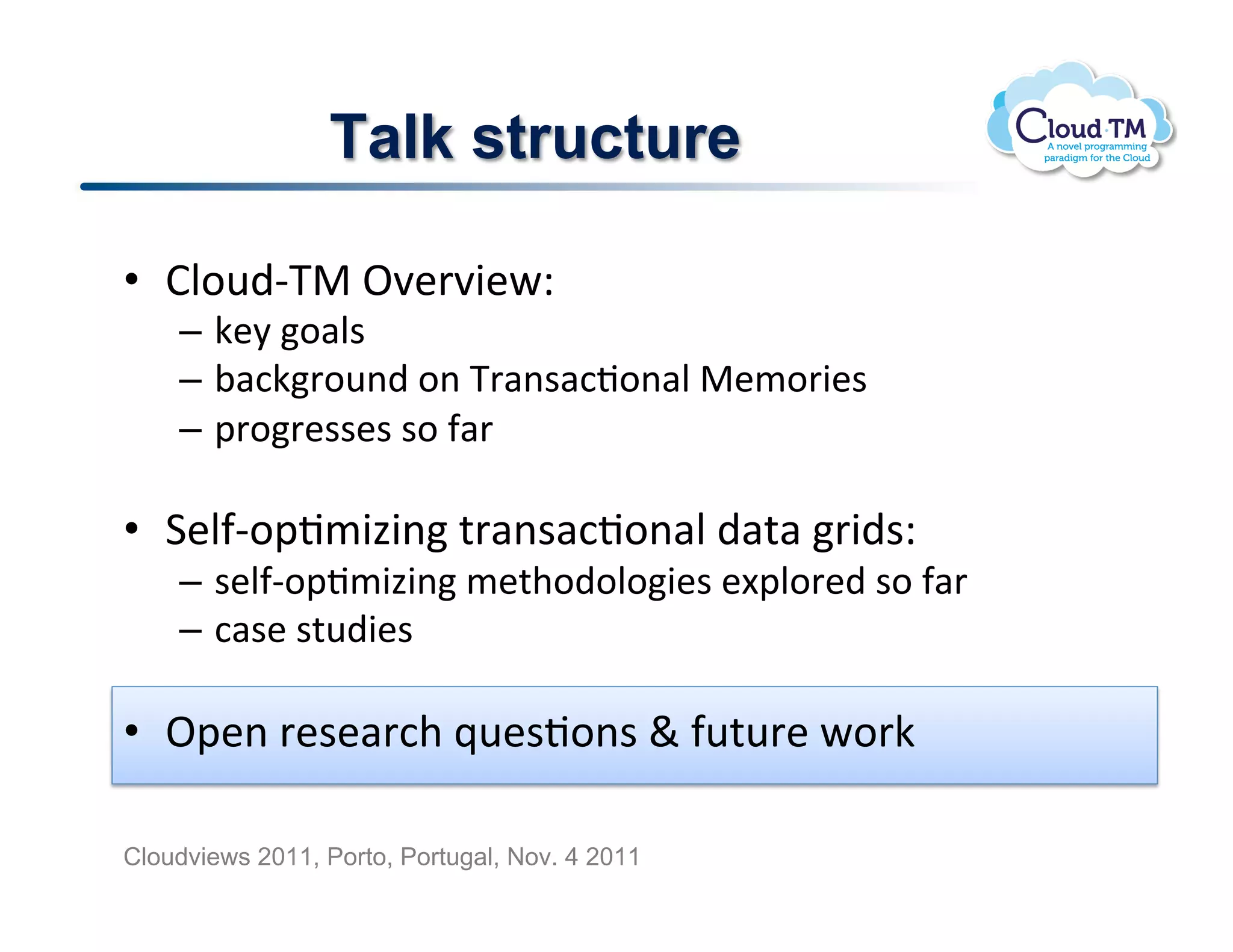 Talk structure

•  BN.)CK!^7'73PQ!
    –  X8!.#N$!
    –  ;#:X'.()!.(!K'#($#:J.(#N!/.'3$!
    –  2'.'$$$!$.!-#'!

•  1N-C.2J/343(!%'#($#:J.(#N!)#%#!'3)$Q!
    –  $N-C.2J/343(!/%+.).N.3$![2N.')!$.!-#'!
    –  :#$!$%)3$!

•  ^2(!'$#':+!_$J.($!`!-%'!P.'X!

Cloudviews 2011, Porto, Portugal, Nov. 4 2011
 