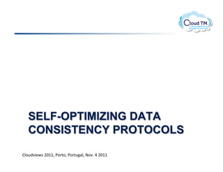 SELF-OPTIMIZING DATA
   CONSISTENCY PROTOCOLS

BN.<)73&P$!FGMM>!*.'%.>!*.'%<#N>!@.7]!U!FGMM!
 