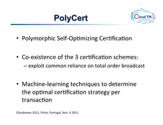 PolyCert

•  *.N8/.'2+3:!1&N-C^2J/343(!B&'Jf:#J.(!!

•  B.C&[3$%&(:&!.-!%+&!W!:&'Jf:#J.(!$:+&/&$Q!
     –  &[2N.3%!:.//.(!'&N3#(:&!.(!%.%#N!.')&'!;'.#):#$%!


•  "#:+3(&CN&#'(3(!%&:+(3_<&$!%.!)&%&'/3(&!
   %+&!.2J/#N!:&'Jf:#J.(!$%'#%&8!2&'!
   %'#($#:J.(!
BN.<)73&P$!FGMM>!*.'%.>!*.'%<#N>!@.7]!U!FGMM!
 