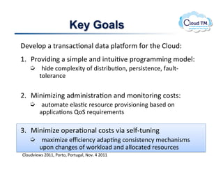 Key Goals
,&7&N.2!#!%'#($#:J.(#N!)#%#!2N#a.'/!-.'!%+&!BN.<)Q!
M]  *'.73)3(!#!$3/2N&!#()!3(%<3J7&!2'.'#//3(!/.)&NQ!
         +3)&!:./2N&[3%8!.-!)3$%'3;<J.(>!2&'$3$%&(:&>!-#<N%C
         %.N&'#(:&!

F]  "3(3/343(!#)/3(3$%'#J.(!#()!/.(3%.'3(!:.$%$Q!
         #<%./#%&!&N#$J:!'&$.<':&!2'.73$3.(3(!;#$&)!.(!
         #22N3:#J.($!b.1!'&_<3'&/&(%$!

W]  "3(3/34&!.2&'#J.(#N!:.$%$!73#!$&N-C%<(3(!
         /#[3/34&!&c:3&(:8!#)#2J(!:.($3$%&(:8!/&:+#(3$/$!
         <2.(!:+#(&$!.-!P.'XN.#)!#()!#NN.:#%&)!'&$.<':&$!
BN.<)73&P$!FGMM>!*.'%.>!*.'%<#N>!@.7]!U!FGMM!
 