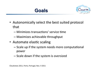 Goals

•  V<%.(./3:#NN8!$&N&:%!%+&!;&$%!$<3%&)!2'.%.:.N!
   %+#%!
     –  "3(3/34&$!%'#($#:J.($w!$&'73:&!J/&!
     –  "#[3/34&$!#:+3&7#;N&!%+'.<+2<%!
•  V<%./#%&!&N#$J:!$:#N3(!
     –  1:#N&!<2!3-!%+&!$8$%&/!(&&)$!/.'&!:./2<%#J.(#N!
        2.P&'!
     –  1:#N&!).P(!3-!%+&!$8$%&/!3$!.7&'$34&)!

BN.<)73&P$!FGMM>!*.'%.>!*.'%<#N>!@.7]!U!FGMM!
 