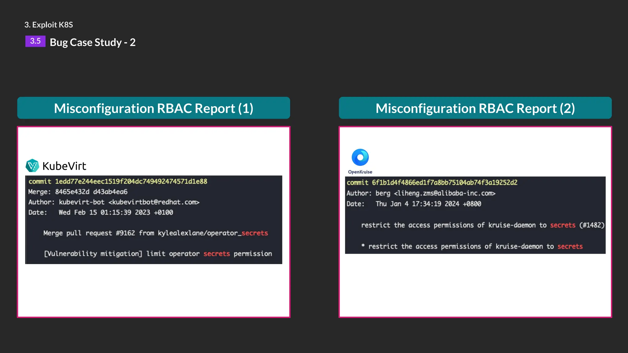 3. Exploit K8S
3.5 Bug Case Study - 2
Misconfiguration RBAC Report (2)
Misconfiguration RBAC Report (1)
 