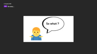 3. Exploit K8S
3.4 So easy…
 