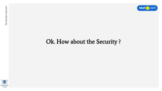 DevSecOpsIndonesia
Ok. How about the Security ?
 