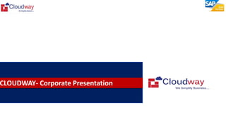 CLOUDWAY- Corporate Presentation
 