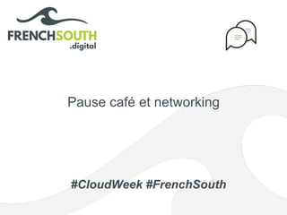 #CloudWeek #FrenchSouth
Pause café et networking
 