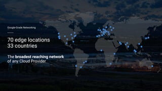 Building what’s next 4
70 edge locations
33 countries
The broadest reaching network
of any Cloud Provider
Google-Grade Networking
 