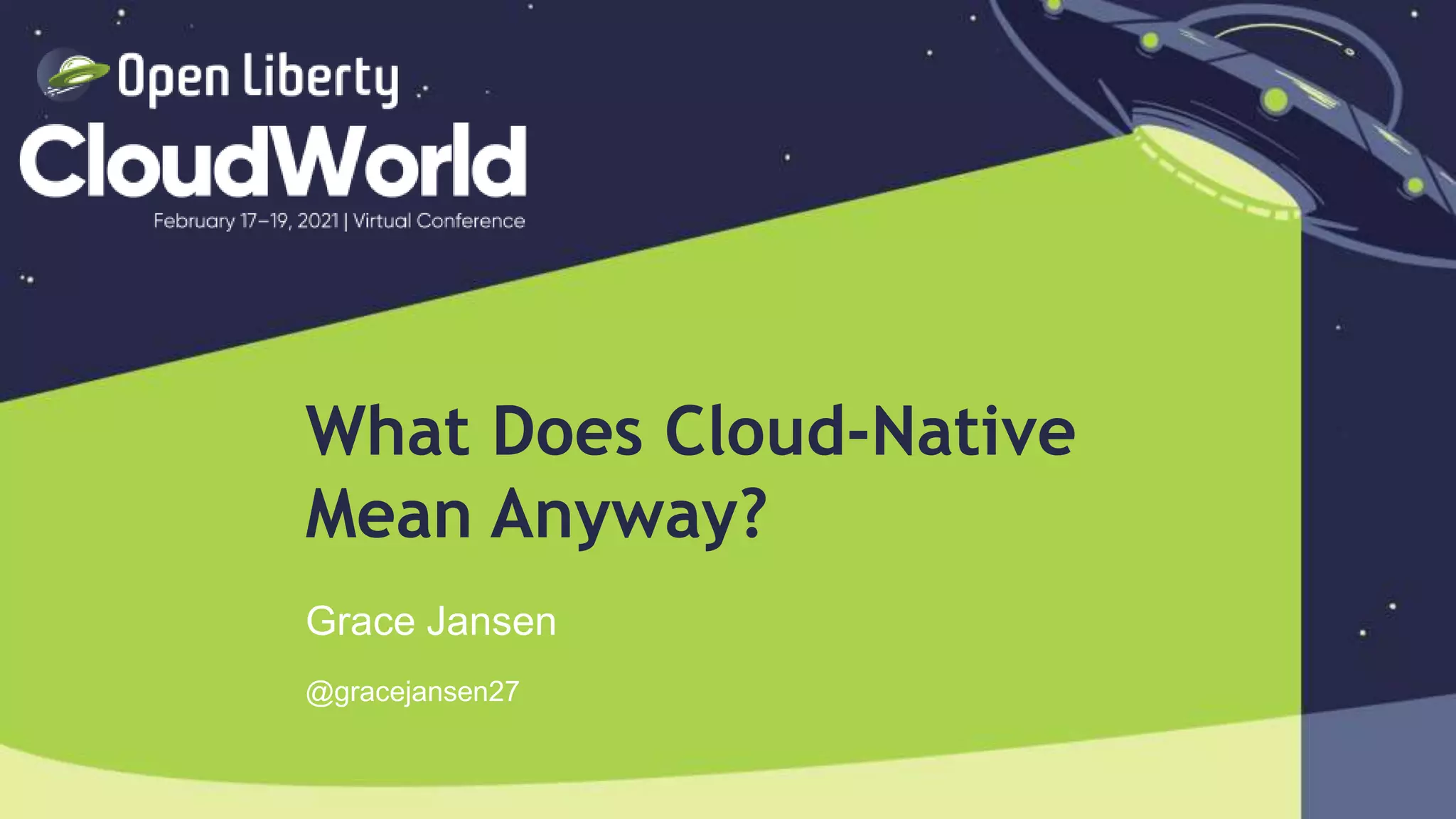 1
What Does Cloud-Native
Mean Anyway?
Grace Jansen
@gracejansen27
 