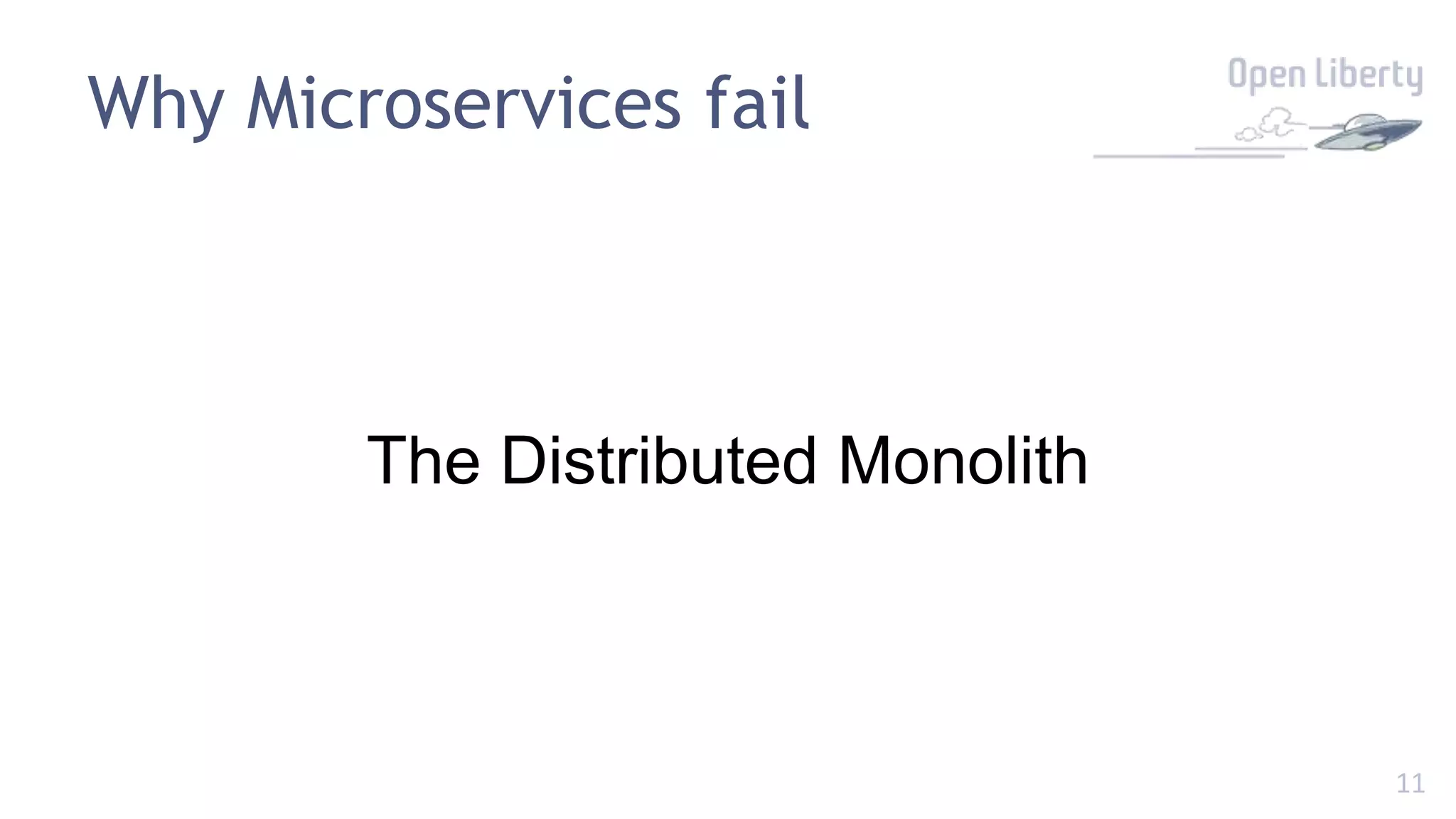 11
Why Microservices fail
The Distributed Monolith
 