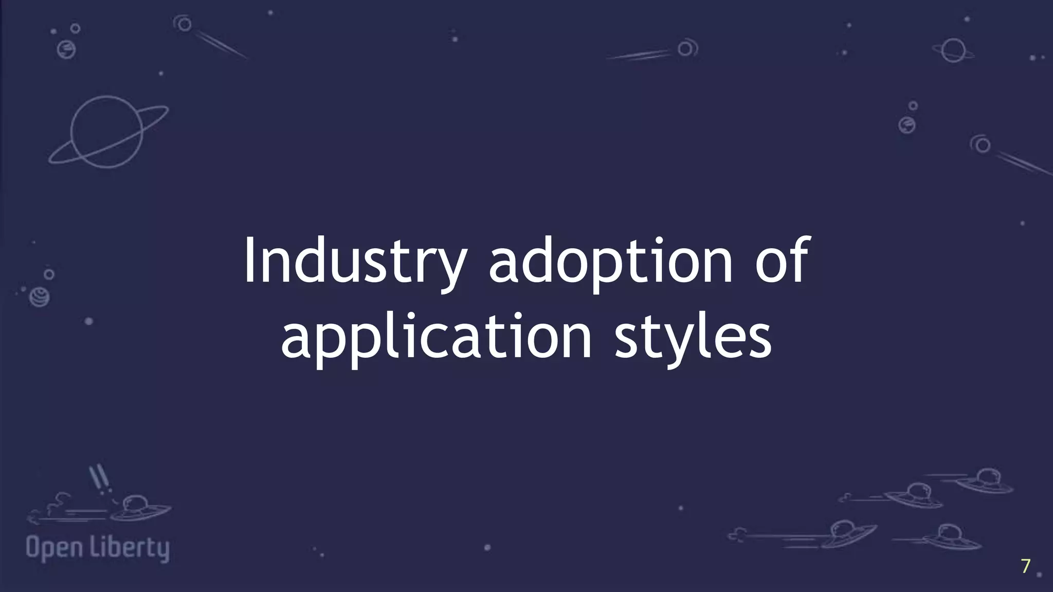 7
7
Industry adoption of
application styles
 