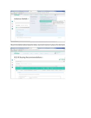 Recommendationabove basedondata:reservedinstanceinplace of ondemand.
 
