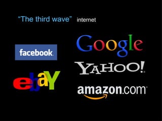 “The third wave”   internet
 