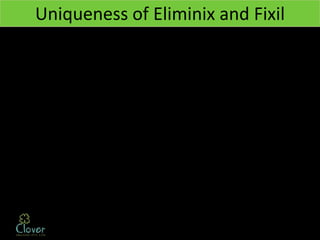 Uniqueness of Eliminix and Fixil
 